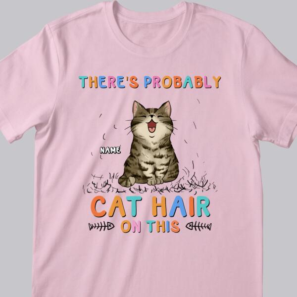There's Probably Cat Hair On This, Cat Hair T-shirt, Personalized Cat Breeds T-shirt, Gifts For Cat Lovers